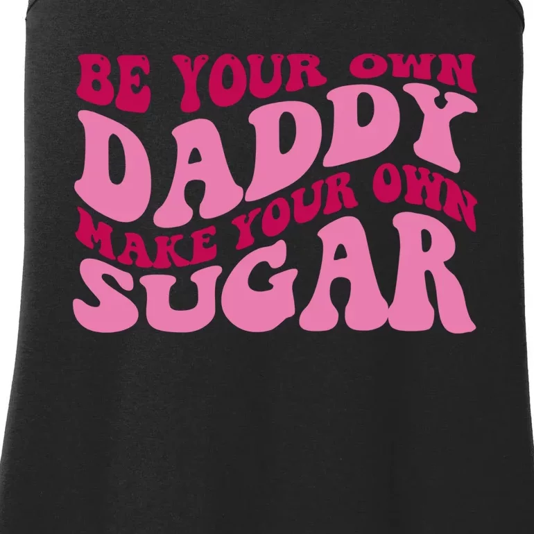 Be Your Own Daddy Make Your Own Sugar Ladies Essential Tank