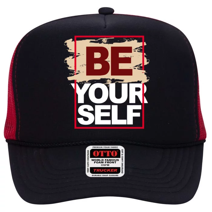 Be Yourself Positive Quote High Crown Mesh Trucker Hat