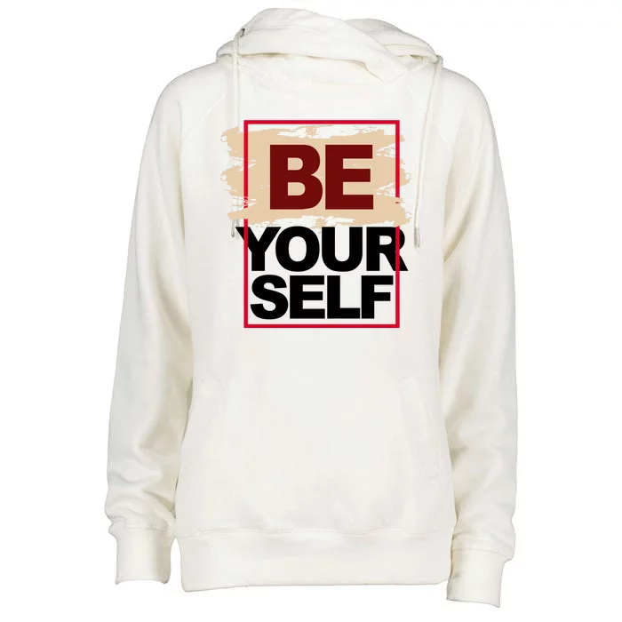 Be Yourself Positive Quote Womens Funnel Neck Pullover Hood