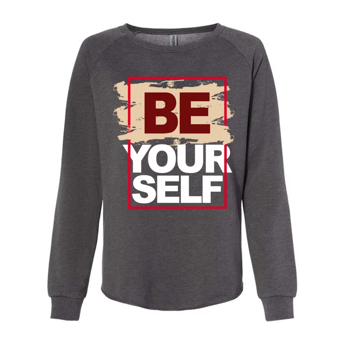 Be Yourself Positive Quote Womens California Wash Sweatshirt