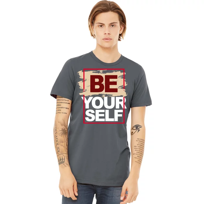 Be Yourself Positive Quote Premium T-Shirt