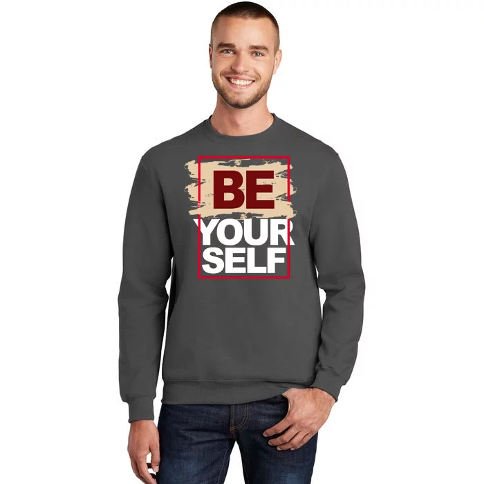 Be Yourself Positive Quote Tall Sweatshirt