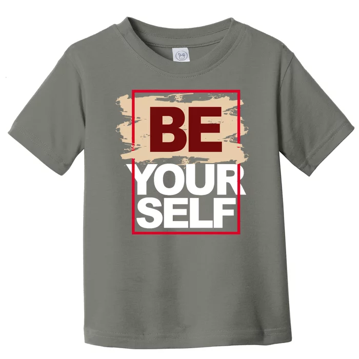 Be Yourself Positive Quote Toddler T-Shirt