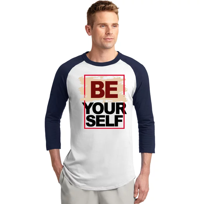 Be Yourself Positive Quote Baseball Sleeve Shirt