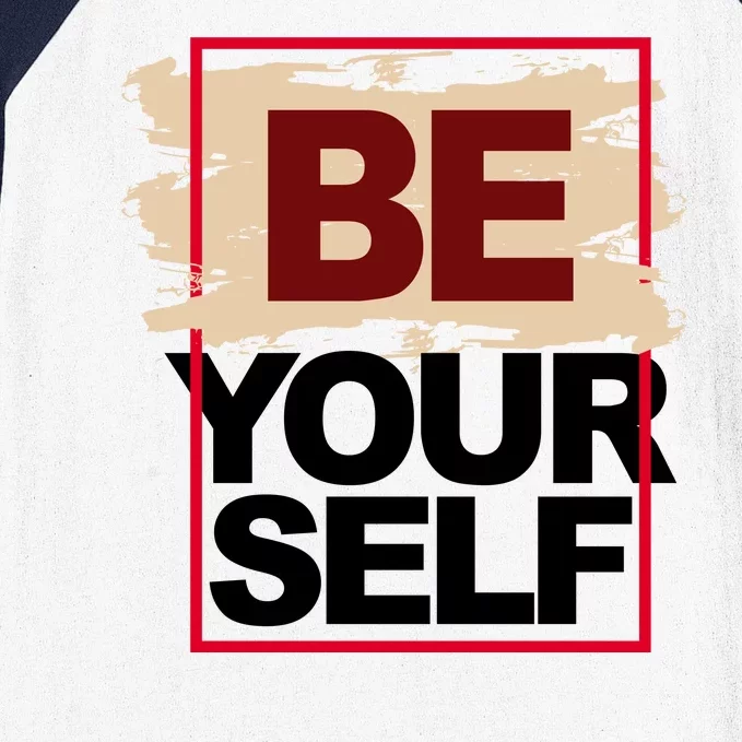 Be Yourself Positive Quote Baseball Sleeve Shirt