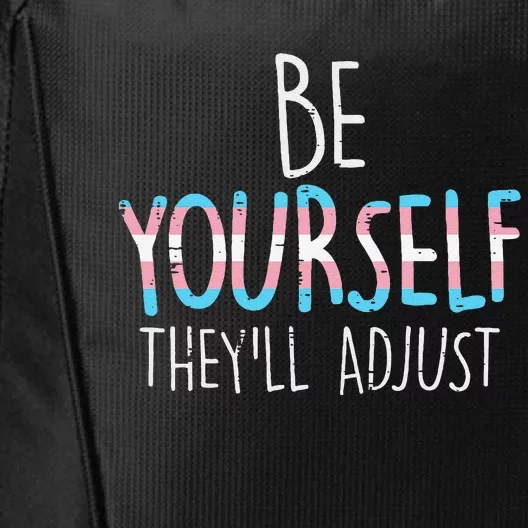 Be Yourself Theyll Adjust Transg Transg Pride Flag Lgbt City Backpack