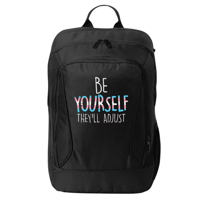 Be Yourself Theyll Adjust Transg Transg Pride Flag Lgbt City Backpack