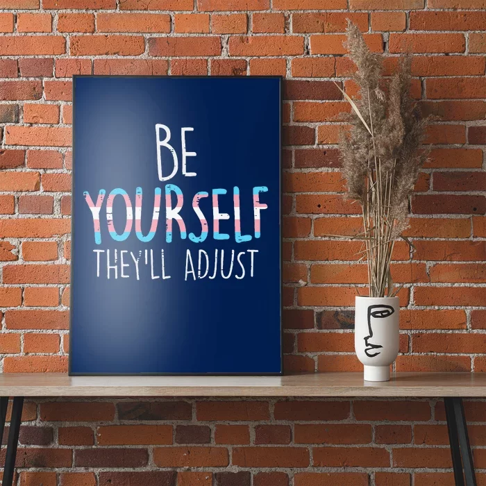 Be Yourself Theyll Adjust Transg Transg Pride Flag Lgbt Poster