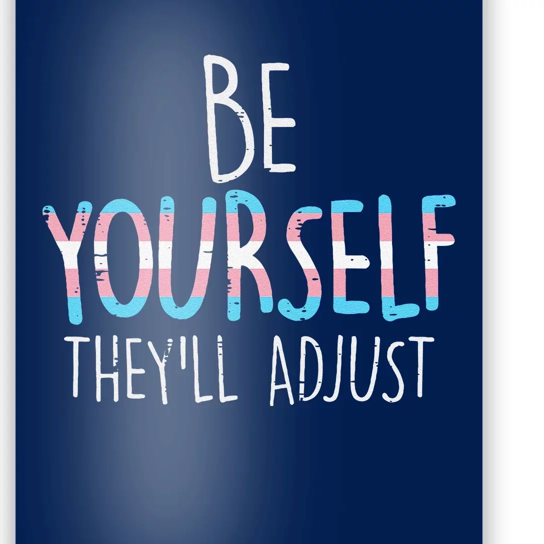 Be Yourself Theyll Adjust Transg Transg Pride Flag Lgbt Poster