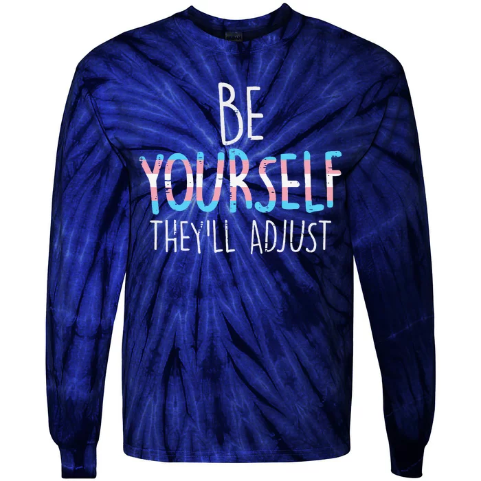 Be Yourself Theyll Adjust Transg Transg Pride Flag Lgbt Tie-Dye Long Sleeve Shirt