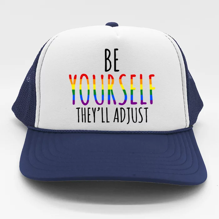 Be Yourself Theyll Adjust LGBTQ Trucker Hat