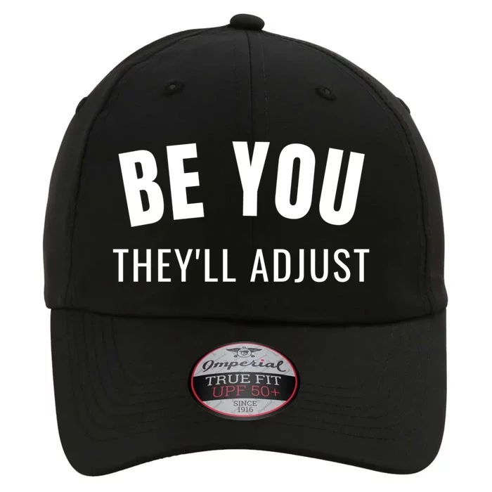 Be You They’ll Adjust Inspirational Saying Gift The Original Performance Cap