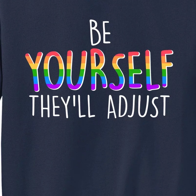 Be Yourself They'll Adjust Sweatshirt