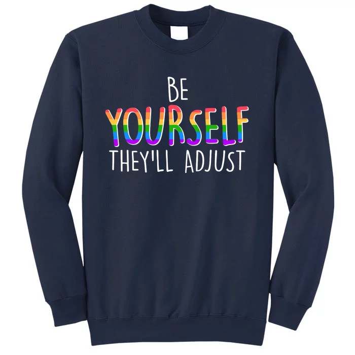 Be Yourself They'll Adjust Sweatshirt