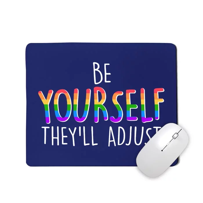 Be Yourself They'll Adjust Mousepad