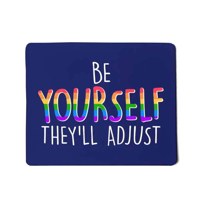 Be Yourself They'll Adjust Mousepad