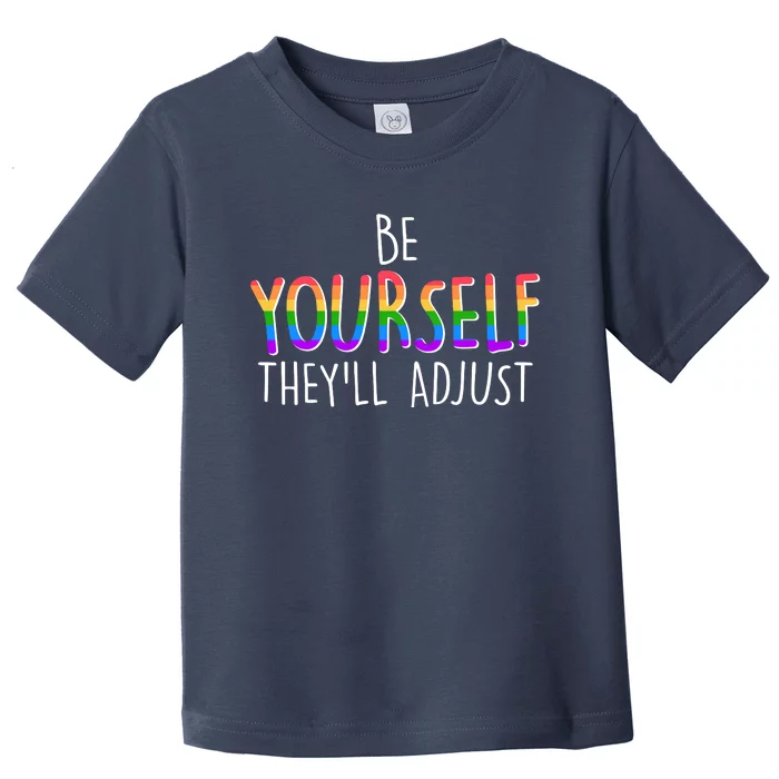 Be Yourself They'll Adjust Toddler T-Shirt