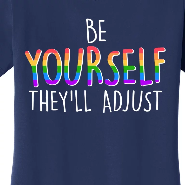 Be Yourself They'll Adjust Women's T-Shirt