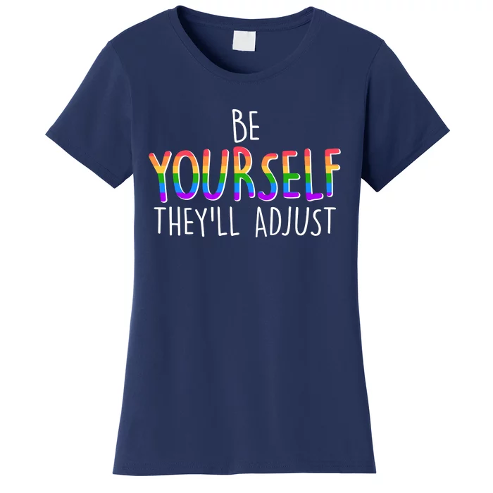 Be Yourself They'll Adjust Women's T-Shirt