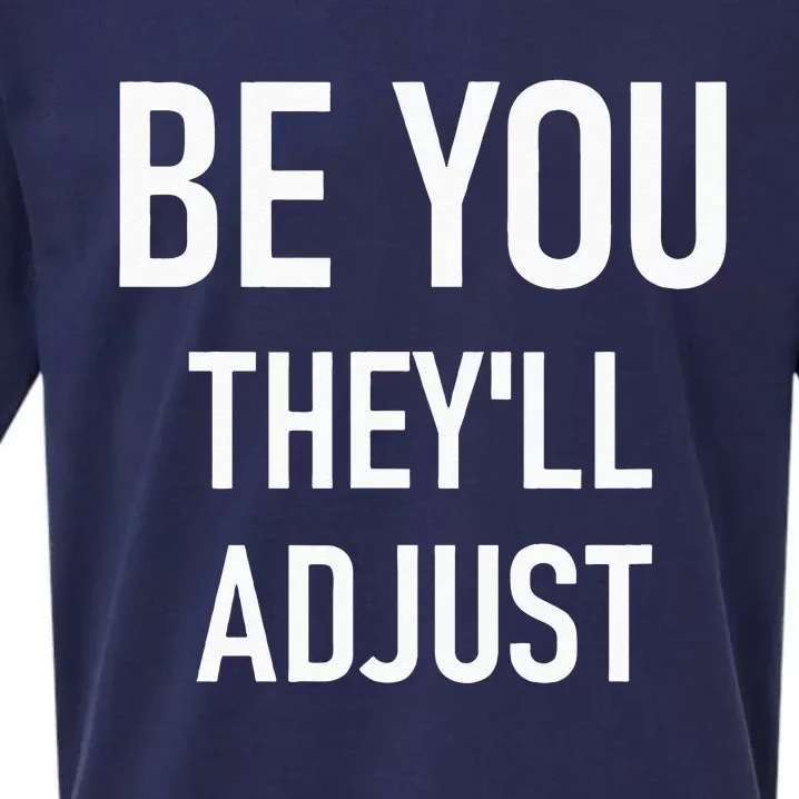 Be You Theyll Adjust Inspirational Sayings. Sueded Cloud Jersey T-Shirt