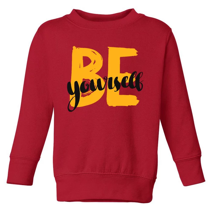 Be Yourself Typography Toddler Sweatshirt