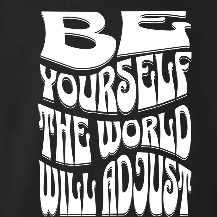 Be Yourself The World Will Adjust Toddler Hoodie