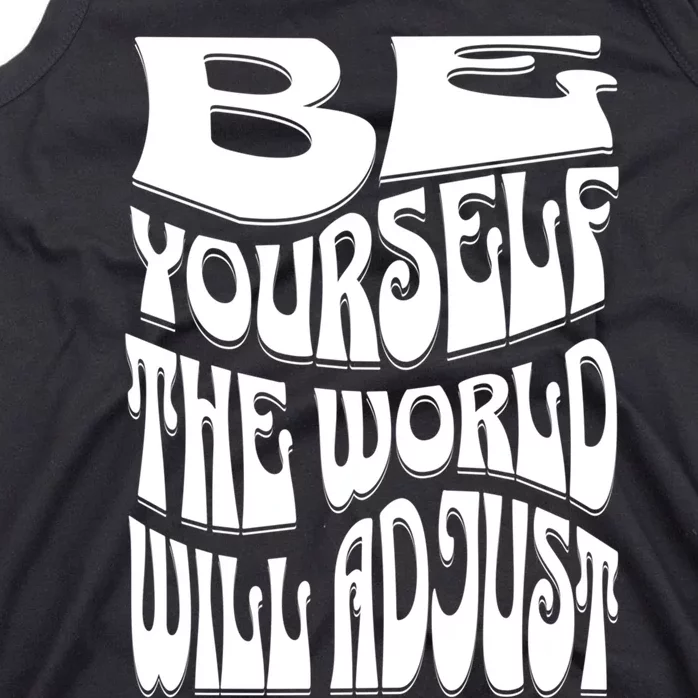 Be Yourself The World Will Adjust Tank Top