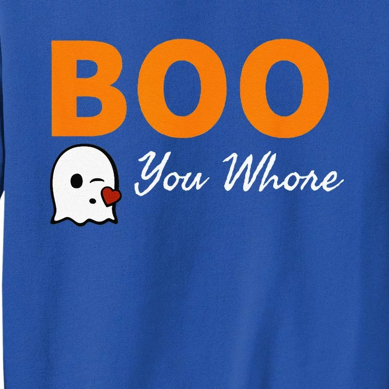 Boo You Whore Funny Halloween Costume Idea Tall Sweatshirt