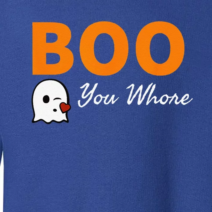 Boo You Whore Funny Halloween Costume Idea Toddler Sweatshirt