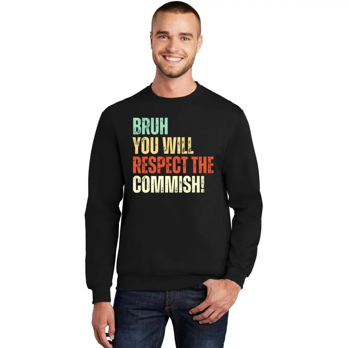 Bruh You Will Respect The Commish Funny Fantasy Football Sweatshirt