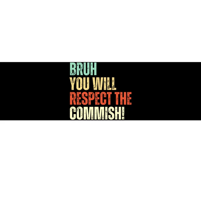 Bruh You Will Respect The Commish Funny Fantasy Football Bumper Sticker