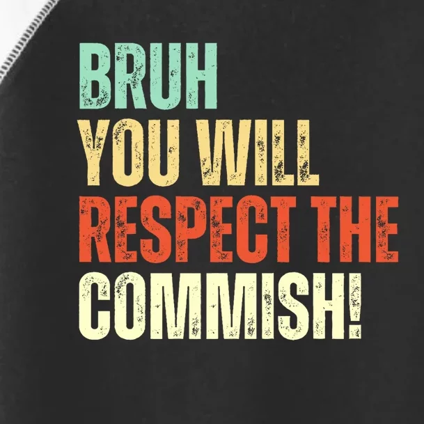 Bruh You Will Respect The Commish Funny Fantasy Football Toddler Fine Jersey T-Shirt