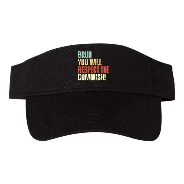 Bruh You Will Respect The Commish Funny Fantasy Football Valucap Bio-Washed Visor