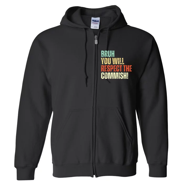 Bruh You Will Respect The Commish Funny Fantasy Football Full Zip Hoodie