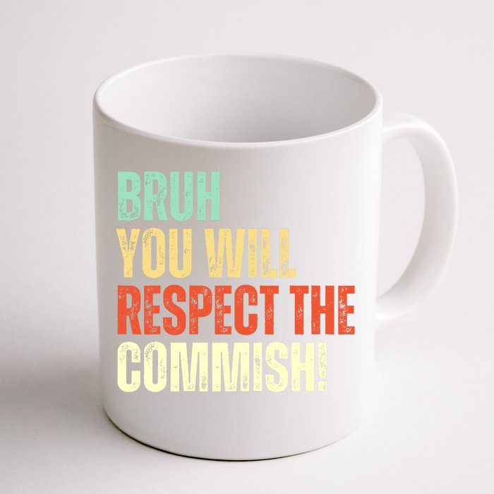 Bruh You Will Respect The Commish Funny Fantasy Football Front & Back Coffee Mug