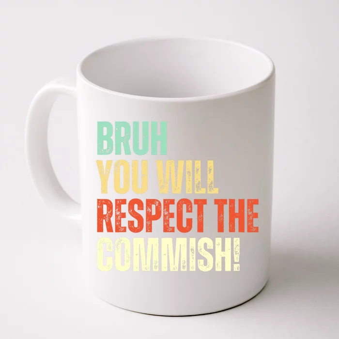 Bruh You Will Respect The Commish Funny Fantasy Football Front & Back Coffee Mug