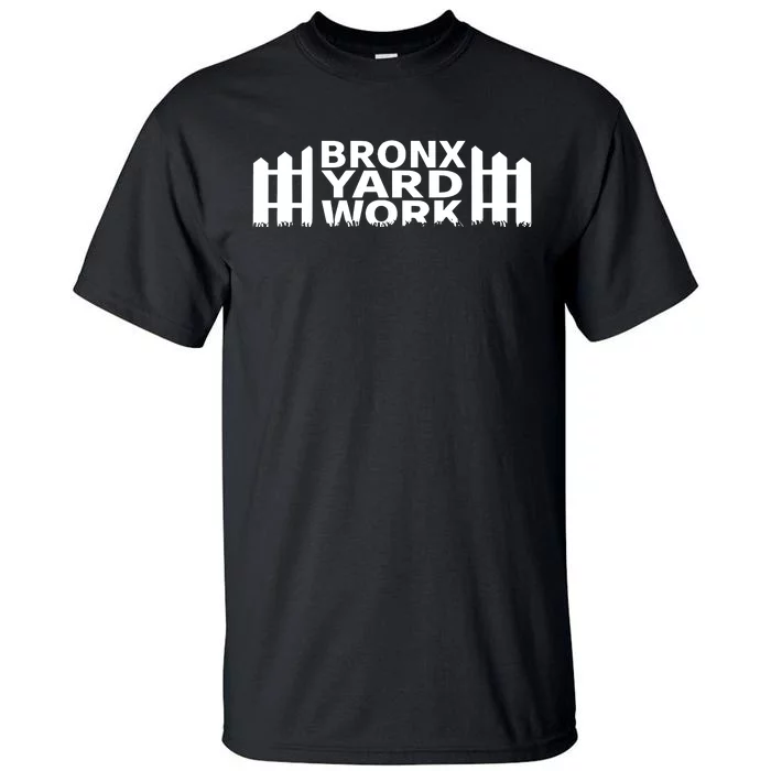 Bronx Yard Work Tall T-Shirt