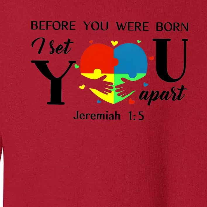 Before You Were Born I Set You Apart Toddler Sweatshirt