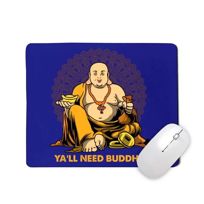 Buddha Zen Spirituality Gift Buddhism Buddhist Yall Need Buddha Gift Mousepad