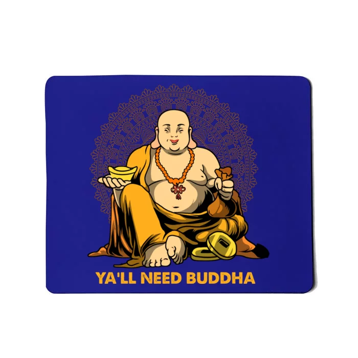 Buddha Zen Spirituality Gift Buddhism Buddhist Yall Need Buddha Gift Mousepad