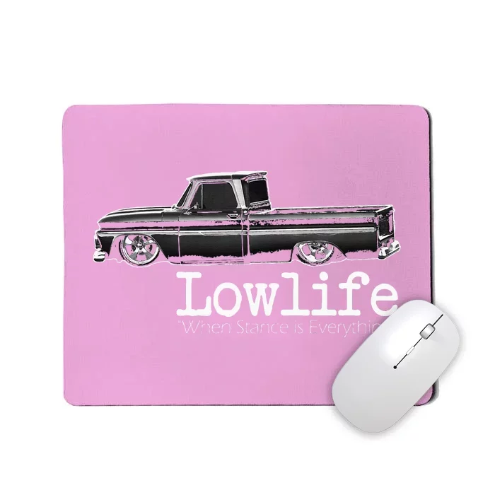 Custom 10 Classic C10 Truck Lowlife Stance Is Everything Mousepad