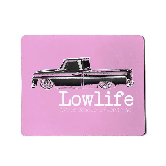 Custom 10 Classic C10 Truck Lowlife Stance Is Everything Mousepad