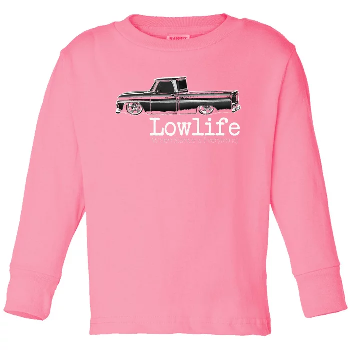 Custom 10 Classic C10 Truck Lowlife Stance Is Everything Toddler Long Sleeve Shirt