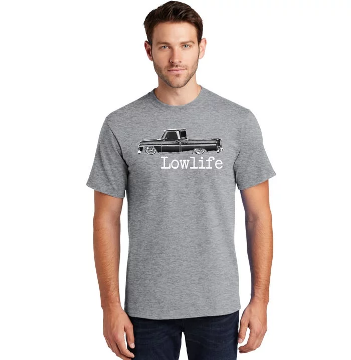 Custom 10 Classic C10 Truck Lowlife Stance Is Everything Tall T-Shirt