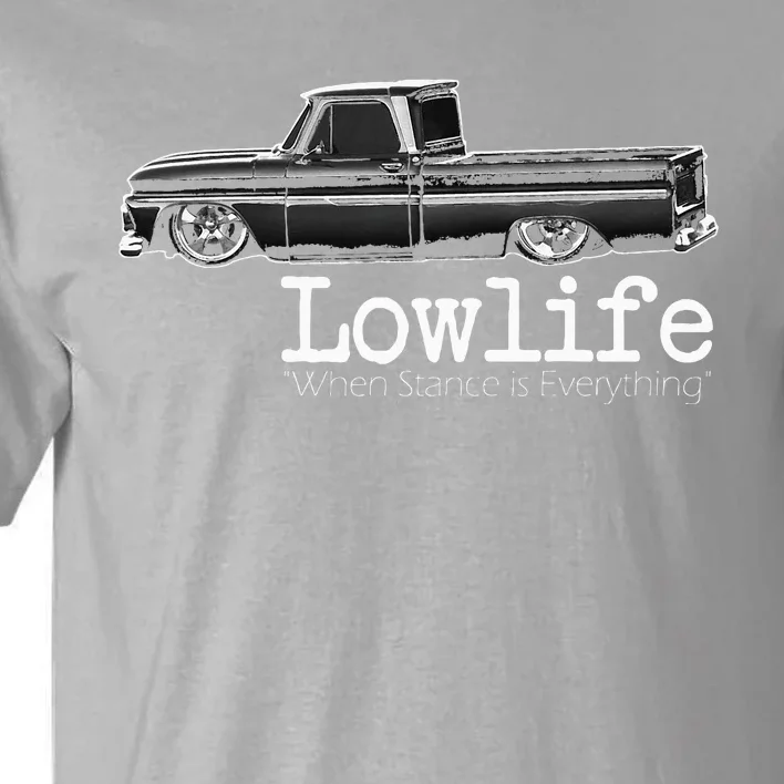 Custom 10 Classic C10 Truck Lowlife Stance Is Everything Tall T-Shirt