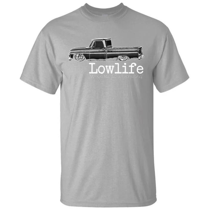 Custom 10 Classic C10 Truck Lowlife Stance Is Everything Tall T-Shirt