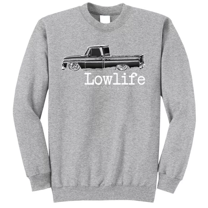 Custom 10 Classic C10 Truck Lowlife Stance Is Everything Tall Sweatshirt