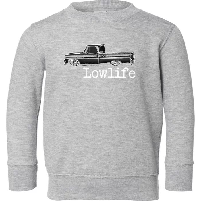 Custom 10 Classic C10 Truck Lowlife Stance Is Everything Toddler Sweatshirt