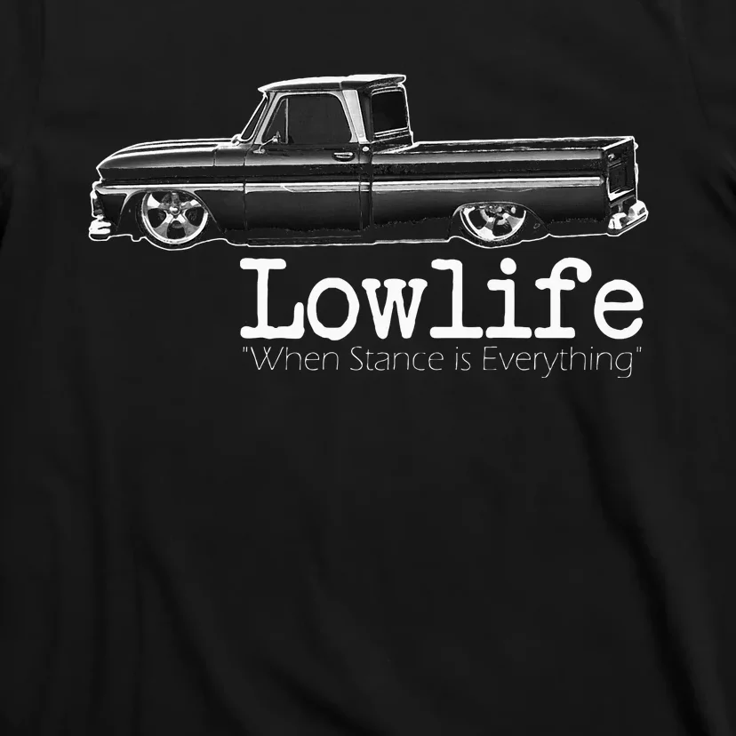 Custom 10 Classic C10 Truck Lowlife Stance Is Everything T-Shirt