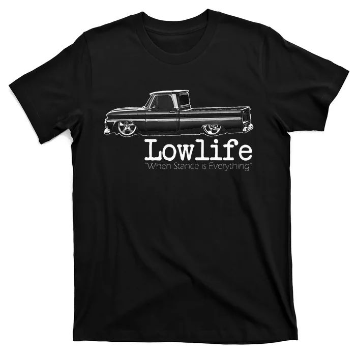 Custom 10 Classic C10 Truck Lowlife Stance Is Everything T-Shirt